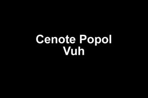 Cenote Popol Vuh